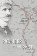 Pioneer to the Past: The Story of James Henry Breasted, Archaeologist