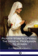 Pioneer Work In Opening The Medical Profession To Women