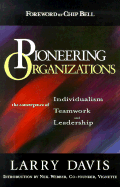 Pioneering Organizations: The Convergence of Individualism, Teamwork, and Leadership