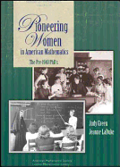 Pioneering Women in American Mathematics: The Pre-1940 PhD's - Green, Judy