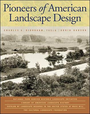 Pioneers of American Landscape Design - National Park Service, and National Parks Service/Library of American Landscape History