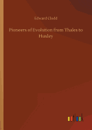 Pioneers of Evolution from Thales to Huxley