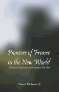 Pioneers Of France In The New World: France and England in North America, Part First