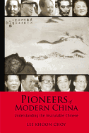 Pioneers of Modern China: Understanding the Inscrutable Chinese