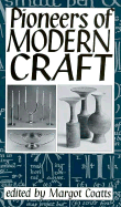 Pioneers of Modern Craft: Twelve Essays Profiling Key Figures in the History of Contemporary Crafts