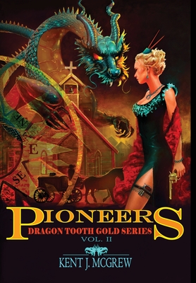 Pioneers: Volume II - Dragon Tooth Gold Series - McGrew, Kent J