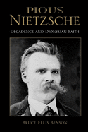 Pious Nietzsche: Decadence and Dionysian Faith