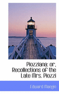 Piozziana: Or, Recollections of the Late Mrs. Piozzi