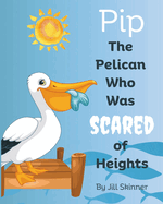 Pip, The Pelican Who Was Scared of Heights