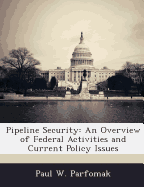Pipeline Security: An Overview of Federal Activities and Current Policy Issues