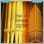 Pipes Of Splendour - Francis Jackson (organ); Michael Austin (organ)