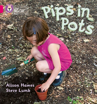 Pips in Pots: Band 01b/Pink B - Hawes, Alison, and Lumb, Steve, and Collins Big Cat (Prepared for publication by)