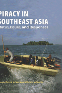 Piracy in Southeast Asia: Status, Issues, and Responses - Johnson, Derek (Editor), and Valencia, Mark (Editor)