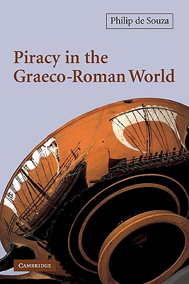 Piracy in the Graeco-Roman World - Souza, Philip de