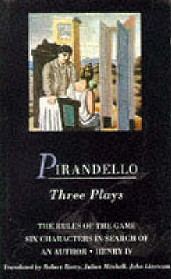 Pirandello Three Plays: The Rules of the Game; Six Characters in Search of an Author; Henry IV - Pirandello, Luigi, and Linstrum, John (Translated by), and Mitchell, Julian (Translated by)