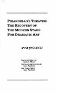 Pirandello's Theater: The Recovery of the Modern Stage for Dramatic Art - Paolucci, Anne