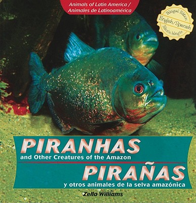 Piranhas and Other Creatures of the Amazon / Piraas Y Otros Animales de la Selva Amaz?nica - Williams, Zella