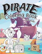 Pirate Coloring Book for Kids: (Ages 4-8) Discover Hours of Coloring Fun for Kids! (Easy Pirate Themed Coloring Book)