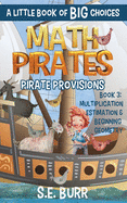 Pirate Provisions: Multiplication, Estimation, and Beginning Geometry: A Little Book of BIG Choices