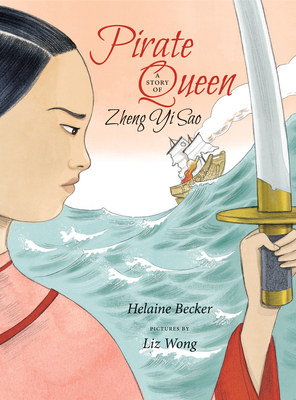 Pirate Queen: A Story of Zheng Yi Sao - Becker, Helaine