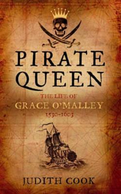 Pirate Queen: The Life of Grace O'Malley 1530-1603 - Cook, Judith