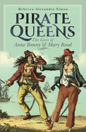 Pirate Queens: The Lives of Anne Bonny & Mary Read