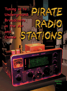 Pirate Radio Stations: Tuning in to Underground Broadcasts in the Air and Online
