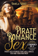 Pirate Romance Sex (2 Books in 1): Pirate sex stories that will amaze you and your partner!!!