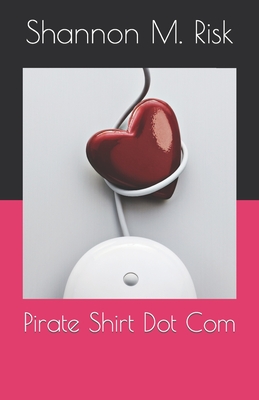 Pirate Shirt Dot Com - Risk, Shannon M