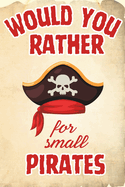 Pirate Would You Rather: A Fun Adventure Book for Kids