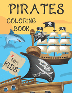 Pirates Coloring Book For Kids: For Children Age 2-4, 4-8, 8-12, Toddlers, Preschools And Adults: Colouring Pages With Pirates, Pirate Ships, Treasures And More: 44 Great illustrations
