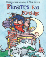 Pirates Eat Porridge - Morgan, Christopher, and Curtis, Neil