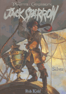 Pirates of the Caribbean: Jack Sparrow Silver - Disney Books, and Kidd, Rob