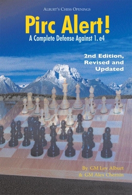 Pirc Alert!: A Complete Defense Against 1. E4 - Alburt, Lev, Grandmaster, and Chernin, Alex