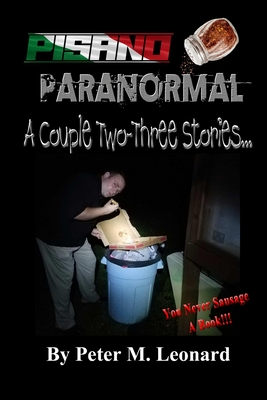 Pisano Paranormal: A Couple Two-Three Stories - Leonard, Peter