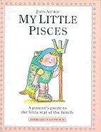 Pisces: A Parent's Guide to the Little Star of the Family - Astrop, John