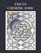 Pisces Coloring Book: Zodiac sign coloring book all about what it means to be a Pisces with beautiful mandala and floral backgrounds.