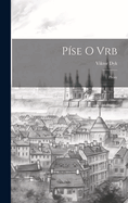 Pise O Vrb; Prosy