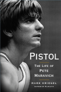 Pistol: The Life of Pete Maravich - Kriegel, Mark