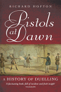 Pistols At Dawn: A history of duelling