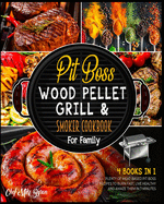 Pit Boss Wood Pellet Grill & Smoker Cookbook for Family [4 Books in 1]: Plenty of Meat-Based Pit Boss Recipes to Burn Fast, Live Healthy and Amaze Them in 7 Minutes