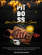 Pit Boss Wood Pellet Grill & Smoker Cookbook: Thousands of Delicious High Protein Recipes for a New Generation of Eating