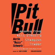Pit Bull: Lessons from Wall Street's Champion Trader