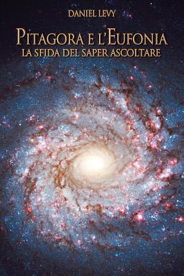 Pitagora E L'Eufonia - La Sfida del Saper Ascoltare - Levy, Daniel