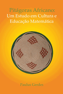 PITAGORAS AFRICANO: Um Estudo Em Cultura E Educacao Matematica (color)