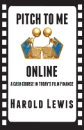 Pitch To Me Online: A Ca$h Course In Todays Film Finance