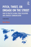 Pitch, Tweet, or Engage on the Street: How to Practice Global Public Relations and Strategic Communication