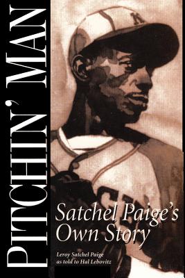 Pitchin' Man - Paige, Leroy Satchel, and Thomas, Ken (Introduction by), and Lebovitz, Hal