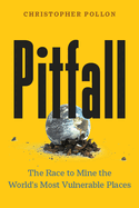 Pitfall: The Dark Truth About Mining the World's Most Vulnerable Places