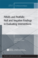 Pitfalls and Pratfalls: Null and Negative Findings in Evaluating Interventions: New Directions for Evaluation, Number 110